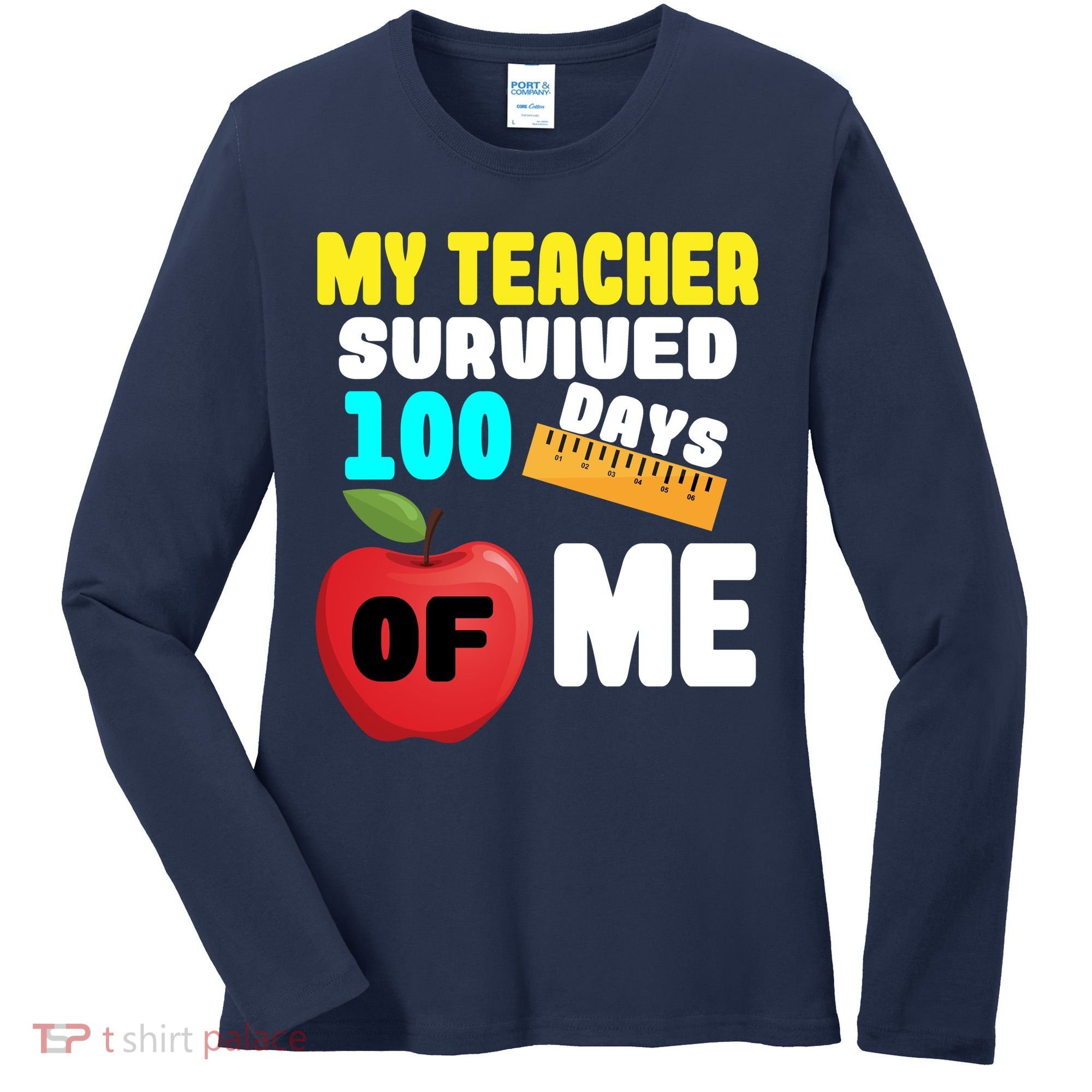 My Teacher Survived 100 Days Of Me Women's Long Sleeve Shirt