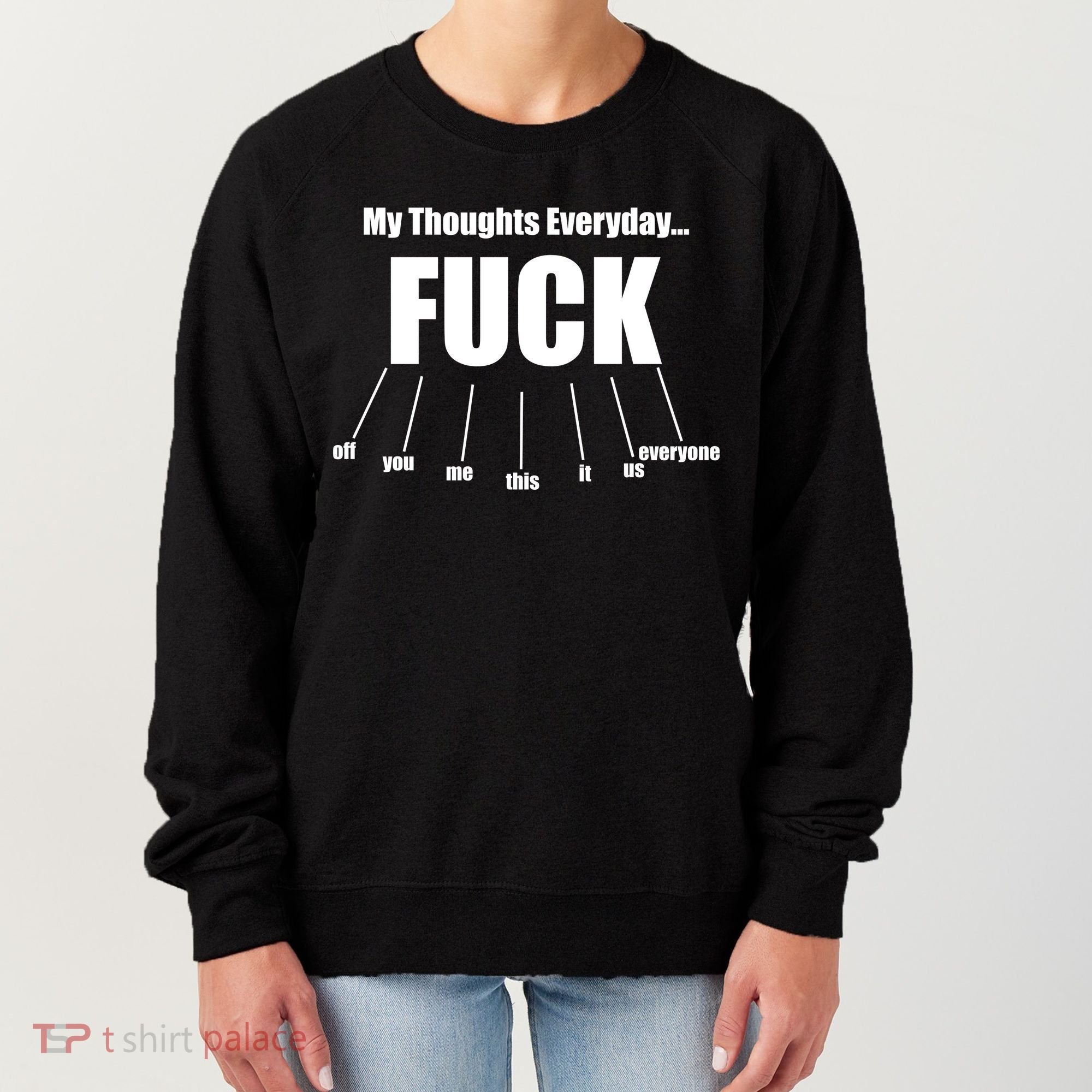 My Thoughts Everyday Fuck Everything Funny Meme Women's Sweatshirt