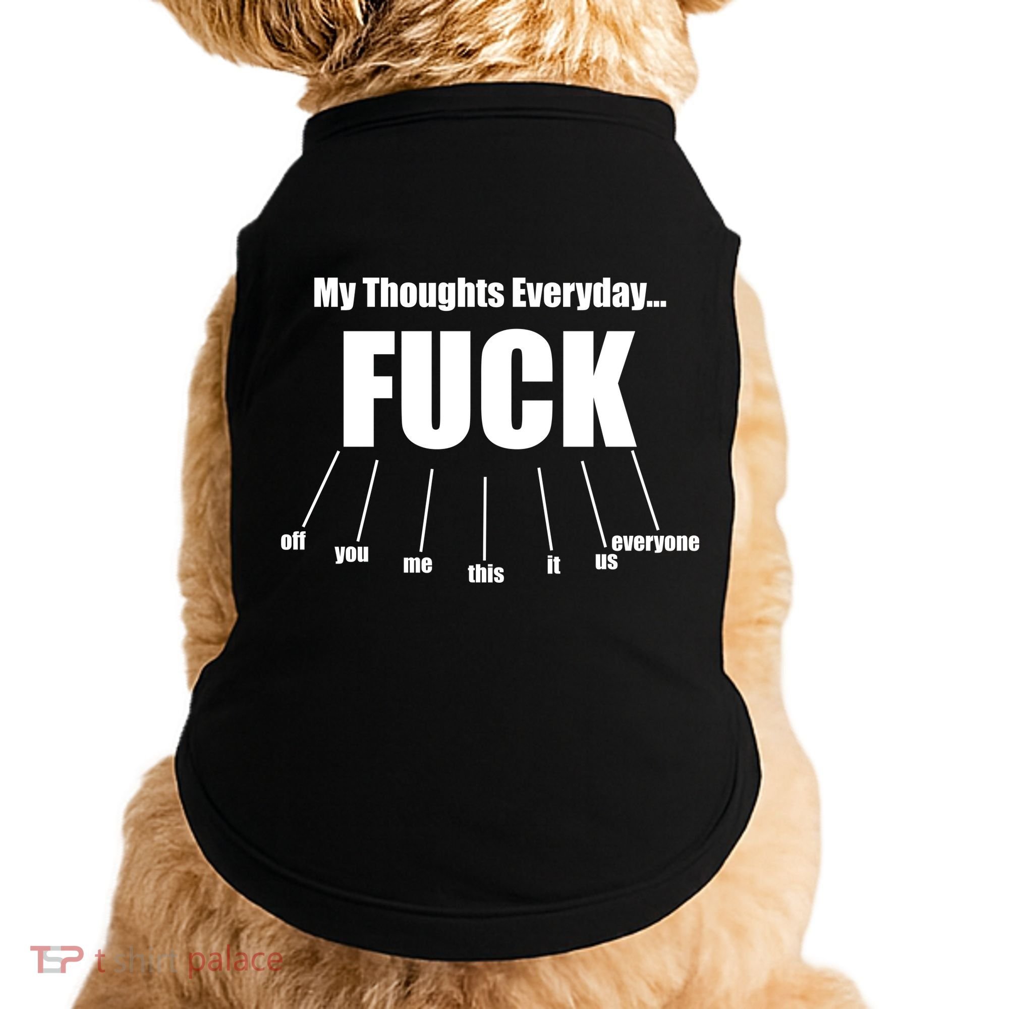 My Thoughts Everyday Fuck Everything Funny Meme Doggie Tank