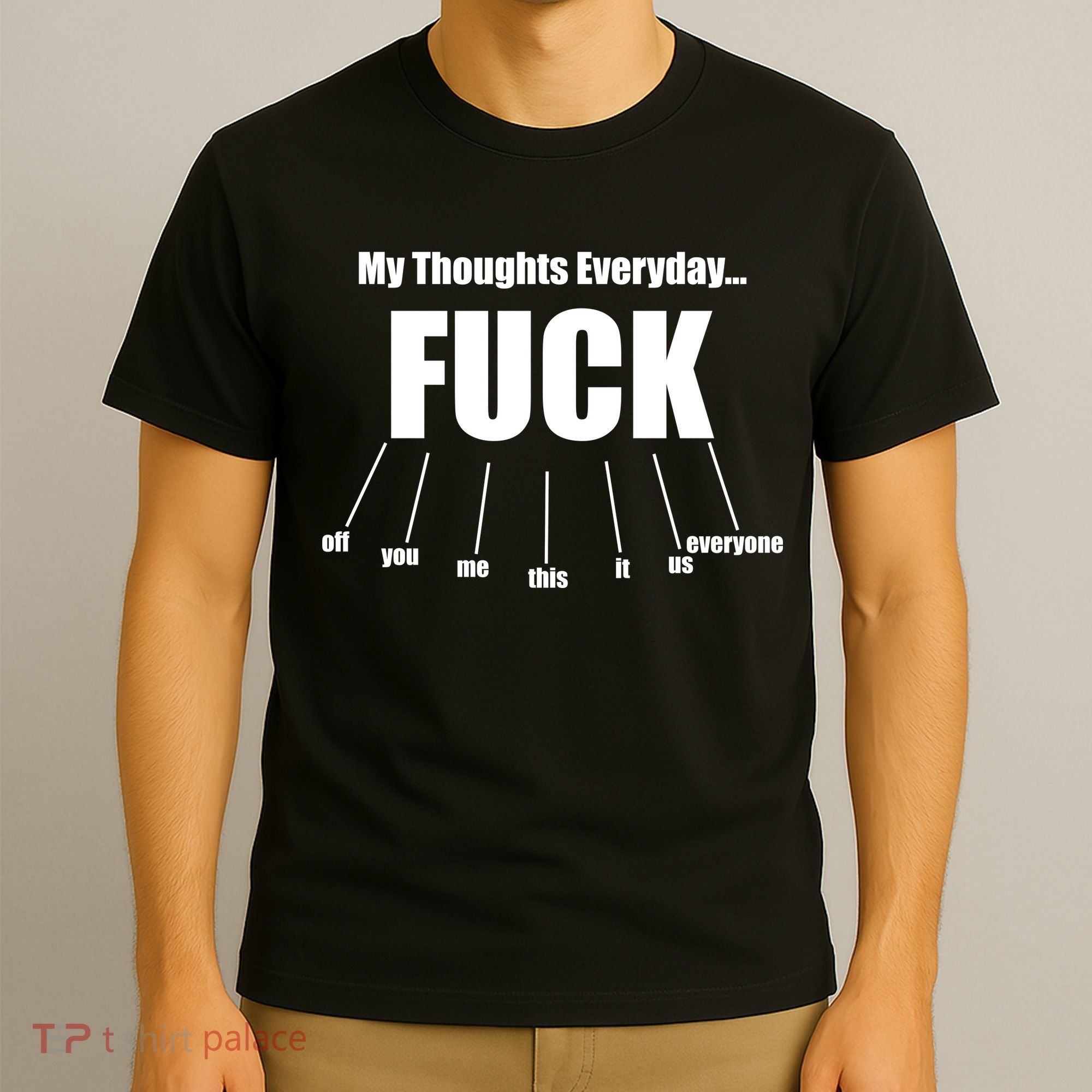 My Thoughts Everyday Fuck Everything Funny Meme T-Shirt
