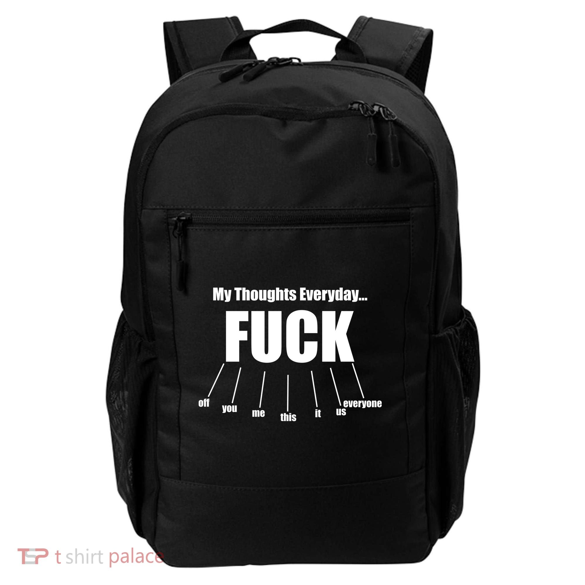 My Thoughts Everyday Fuck Everything Funny Meme Backpack