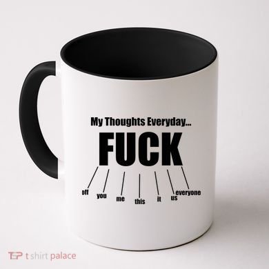 My Thoughts Everyday Fuck Everything Funny Meme Coffee Mug
