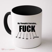 My Thoughts Everyday Fuck Everything Funny Meme Coffee Mug thumb 0