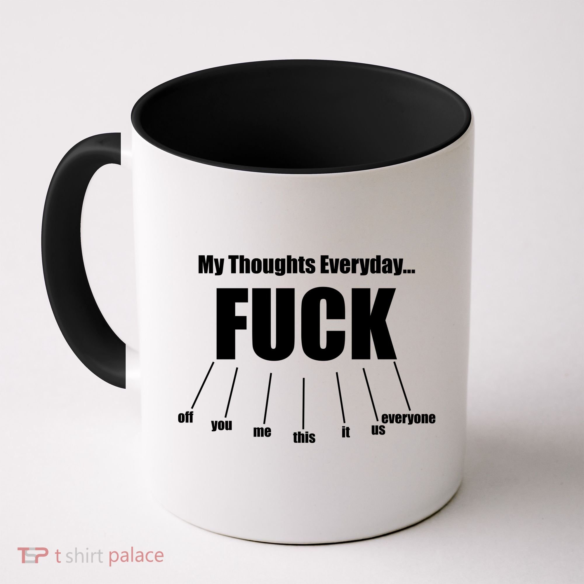 My Thoughts Everyday Fuck Everything Funny Meme Coffee Mug