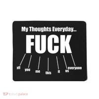 My Thoughts Everyday Fuck Everything Funny Meme Mousepad thumb 0
