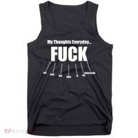 My Thoughts Everyday Fuck Everything Funny Meme Tank Top thumb 0