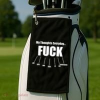 My Thoughts Everyday Fuck Everything Funny Meme Golf Towel thumb 2