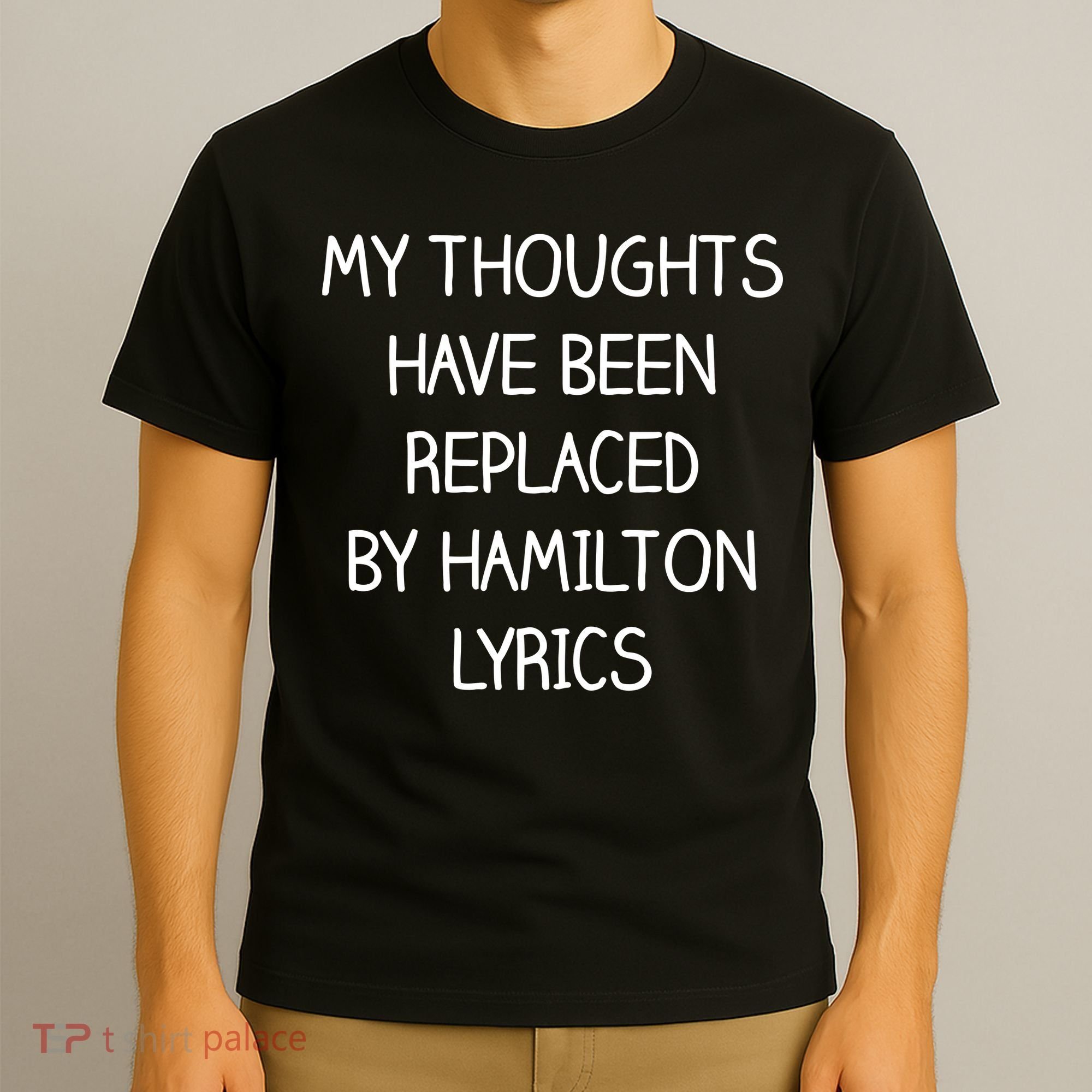 My Thoughts Have Been Replaced By Hamilton Lyrics T-Shirt