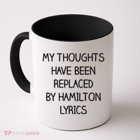 My Thoughts Have Been Replaced By Hamilton Lyrics Coffee Mug thumb 0
