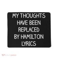 My Thoughts Have Been Replaced By Hamilton Lyrics Mousepad thumb 0