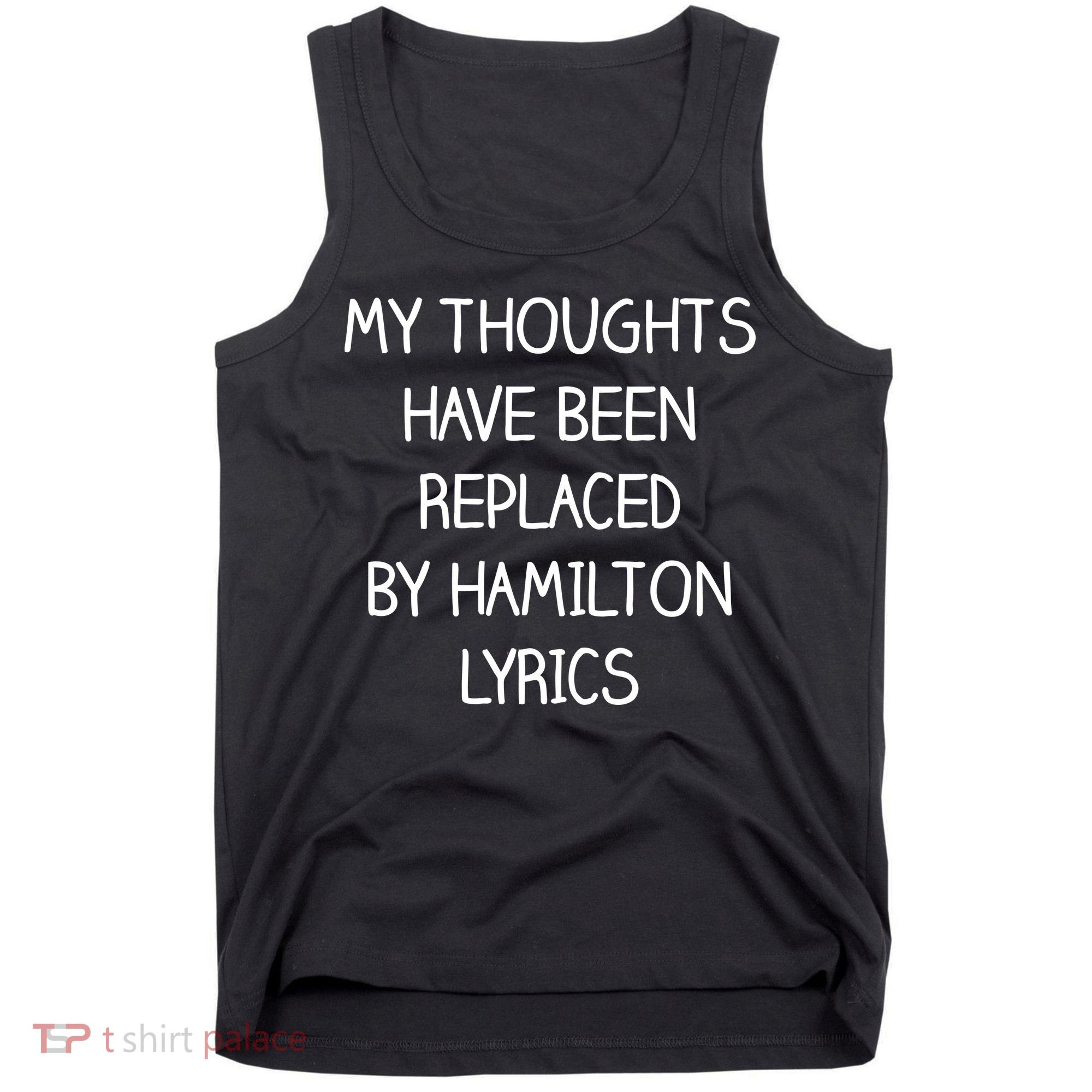 My Thoughts Have Been Replaced By Hamilton Lyrics Tank Top