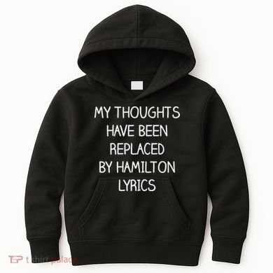 My Thoughts Have Been Replaced By Hamilton Lyrics Kids Hoodie