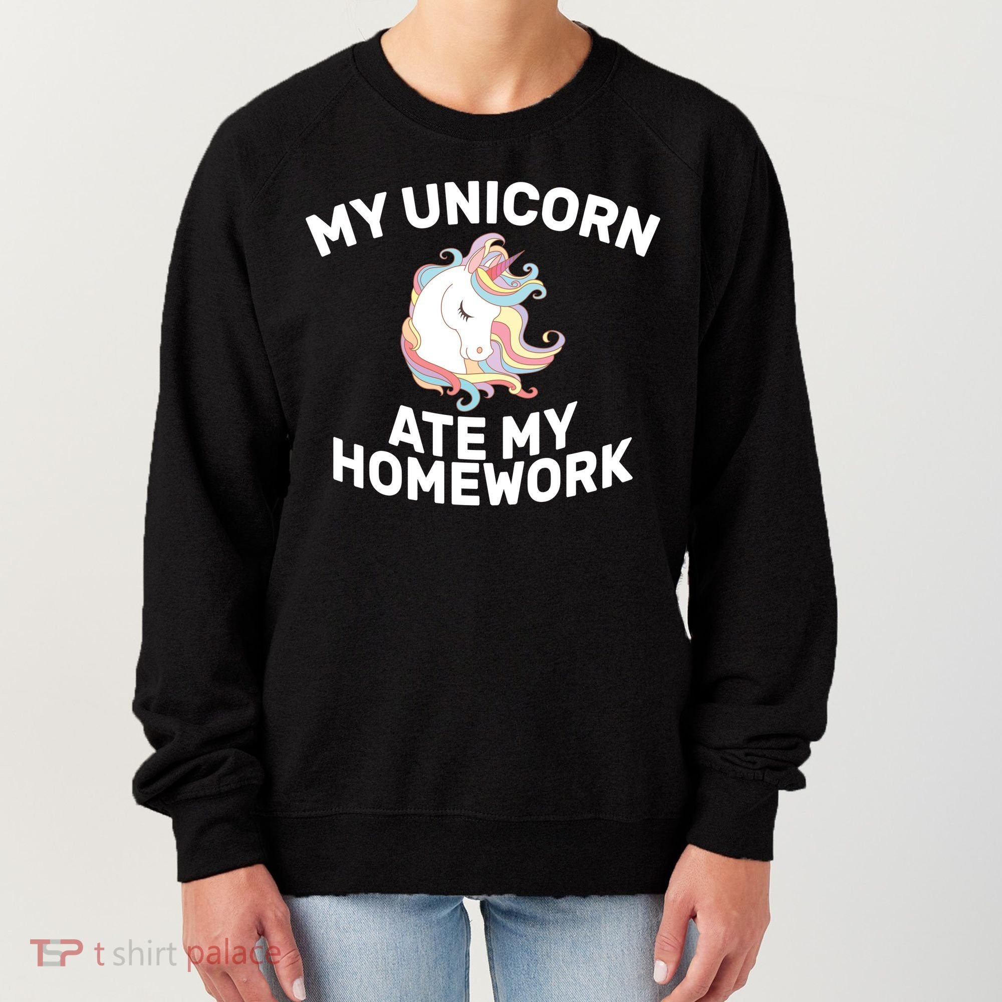 My Unicorn Ate My Homework Women's Sweatshirt