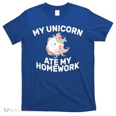 My Unicorn Ate My Homework T-Shirt