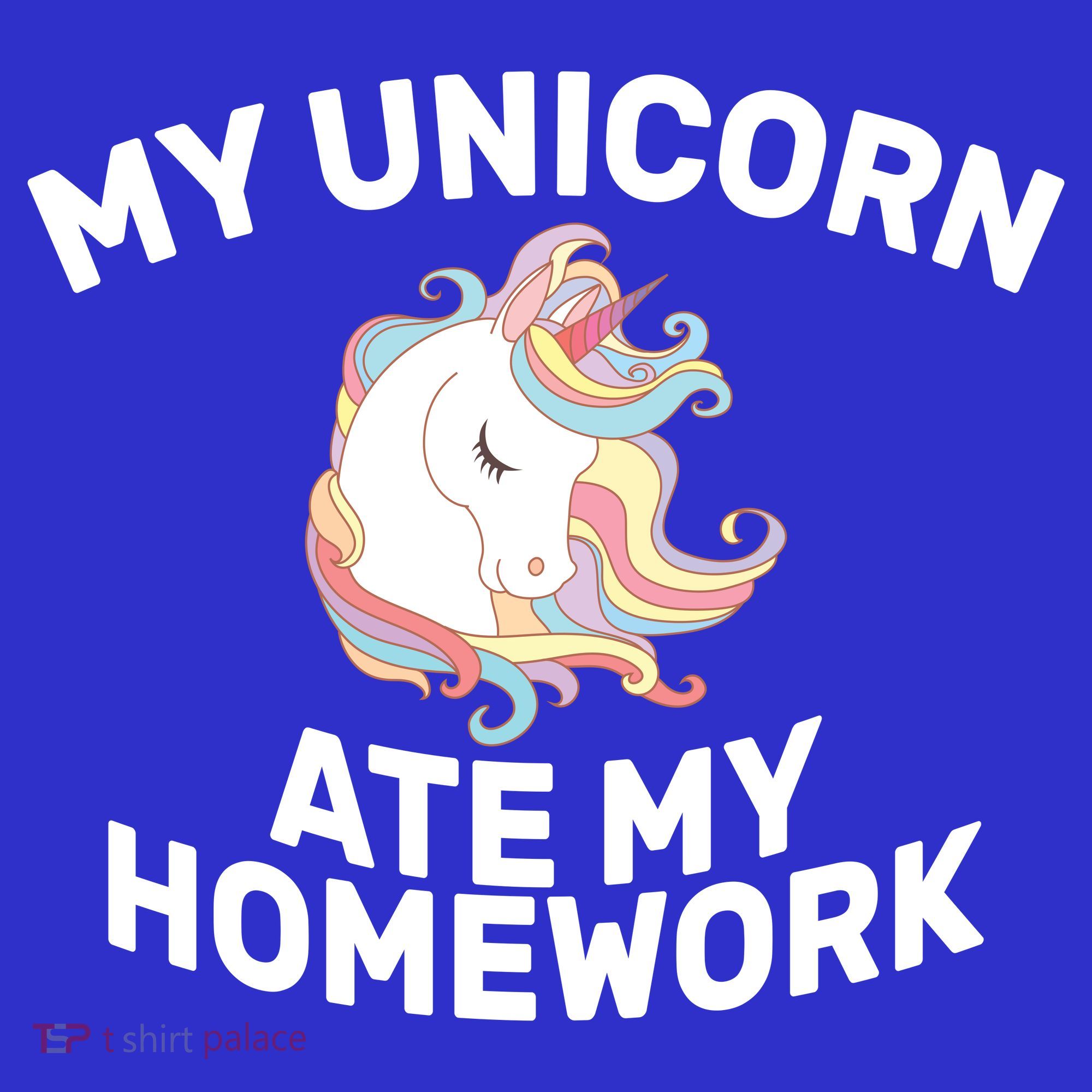 My Unicorn Ate My Homework T-Shirt