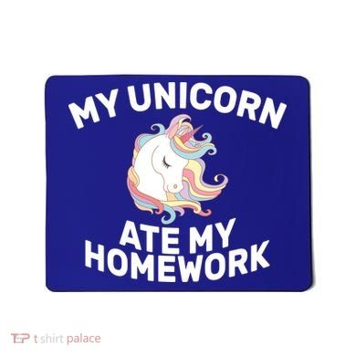 My Unicorn Ate My Homework Mousepad