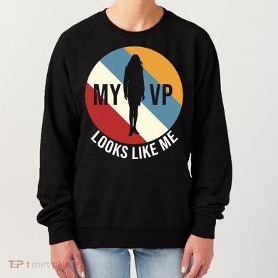 My VP Looks Like Me Women's Sweatshirt
