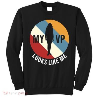 My VP Looks Like Me Sweatshirt