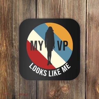 My VP Looks Like Me Coaster