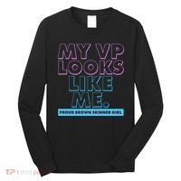 My VP Looks Like Me Proud Brown Skinned Girl Long Sleeve Shirt thumb 0