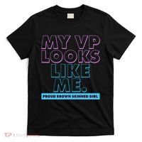 My VP Looks Like Me Proud Brown Skinned Girl T-Shirt thumb 0