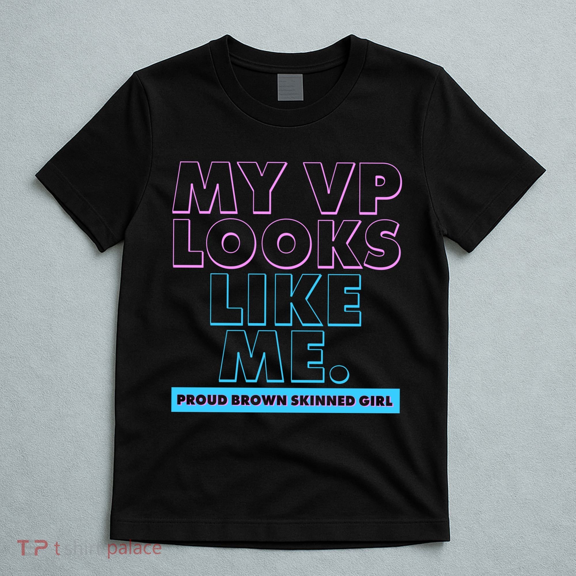 My VP Looks Like Me Proud Brown Skinned Girl T-Shirt