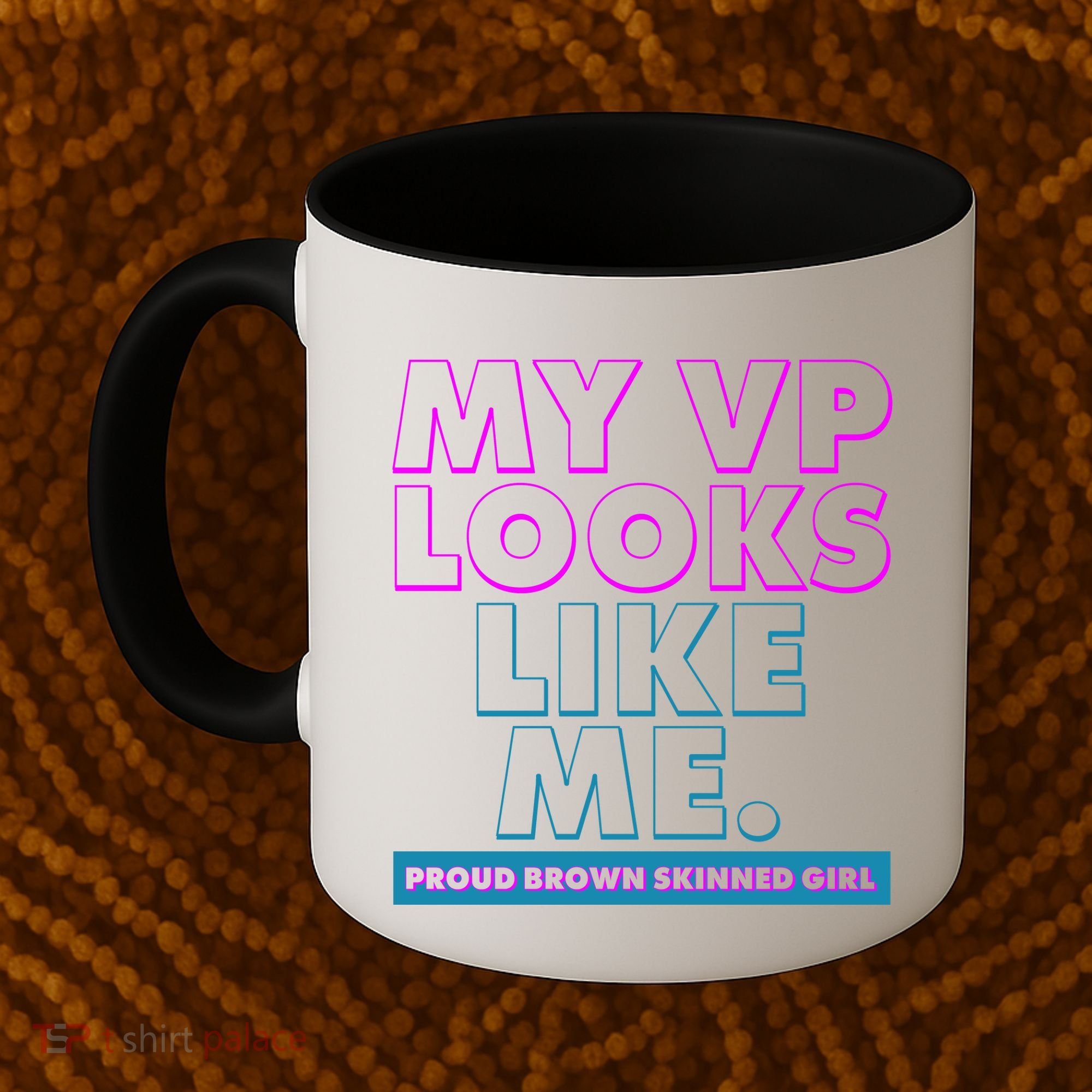 My VP Looks Like Me Proud Brown Skinned Girl Coffee Mug