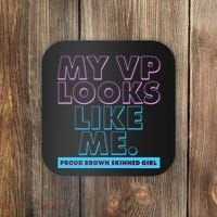 My VP Looks Like Me Proud Brown Skinned Girl Coaster thumb 0