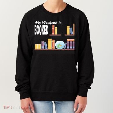 My Weekend Is Booked Women's Sweatshirt