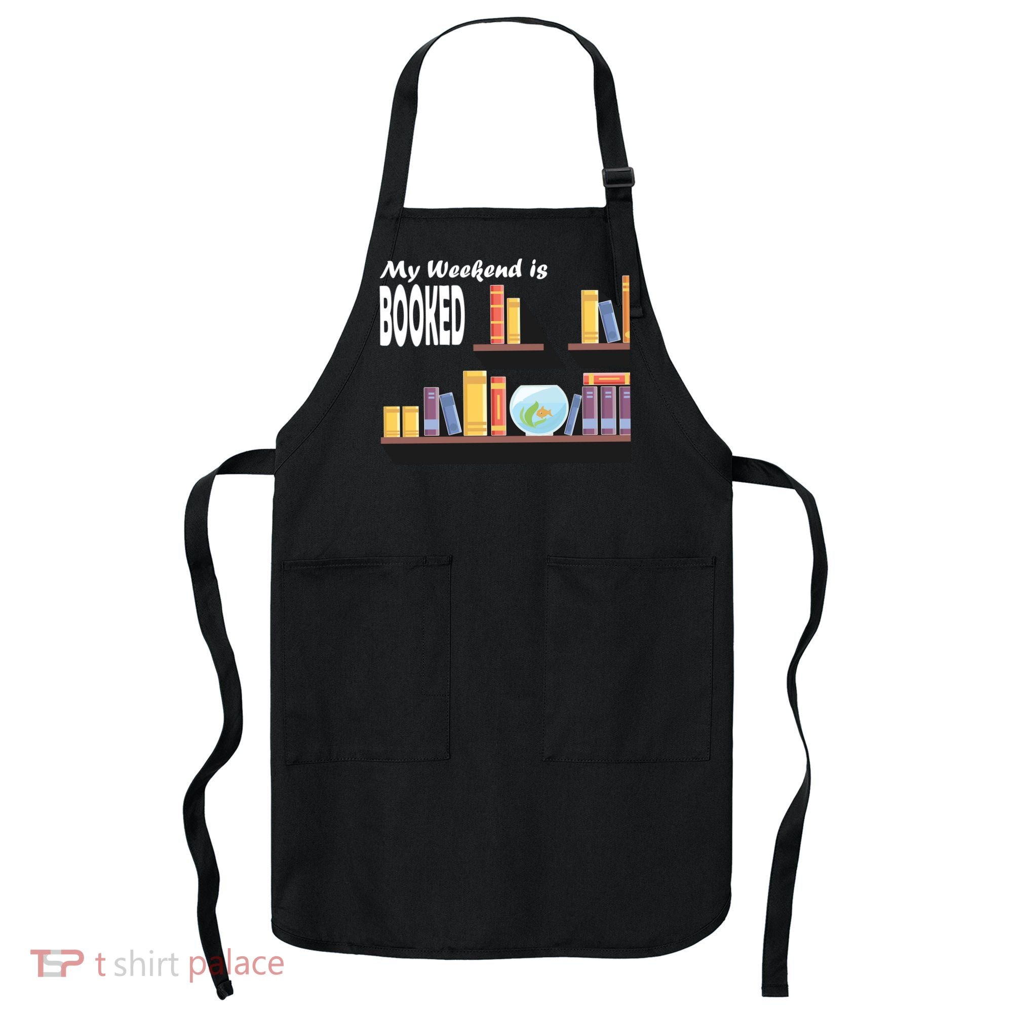 My Weekend Is Booked Apron