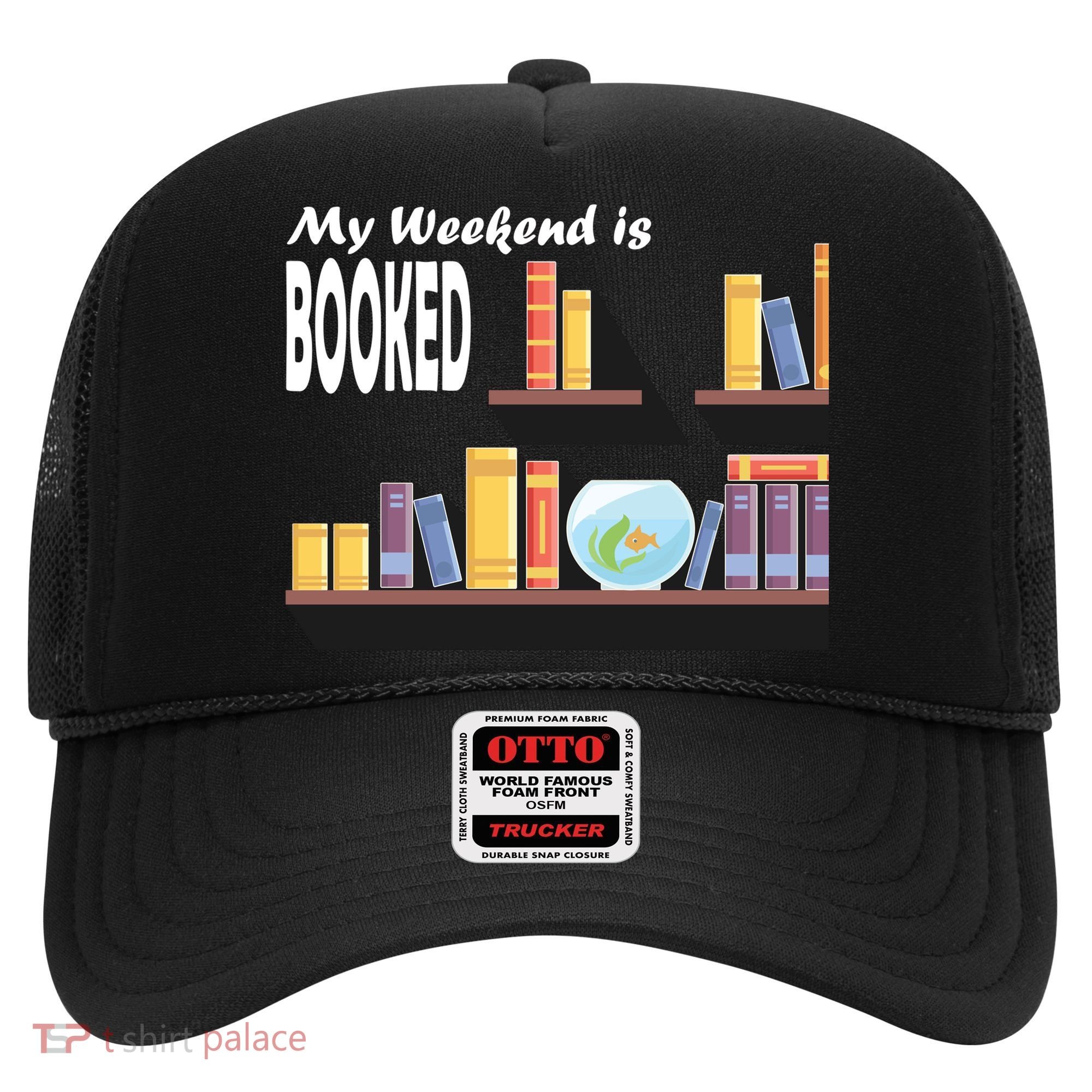 My Weekend Is Booked Hat