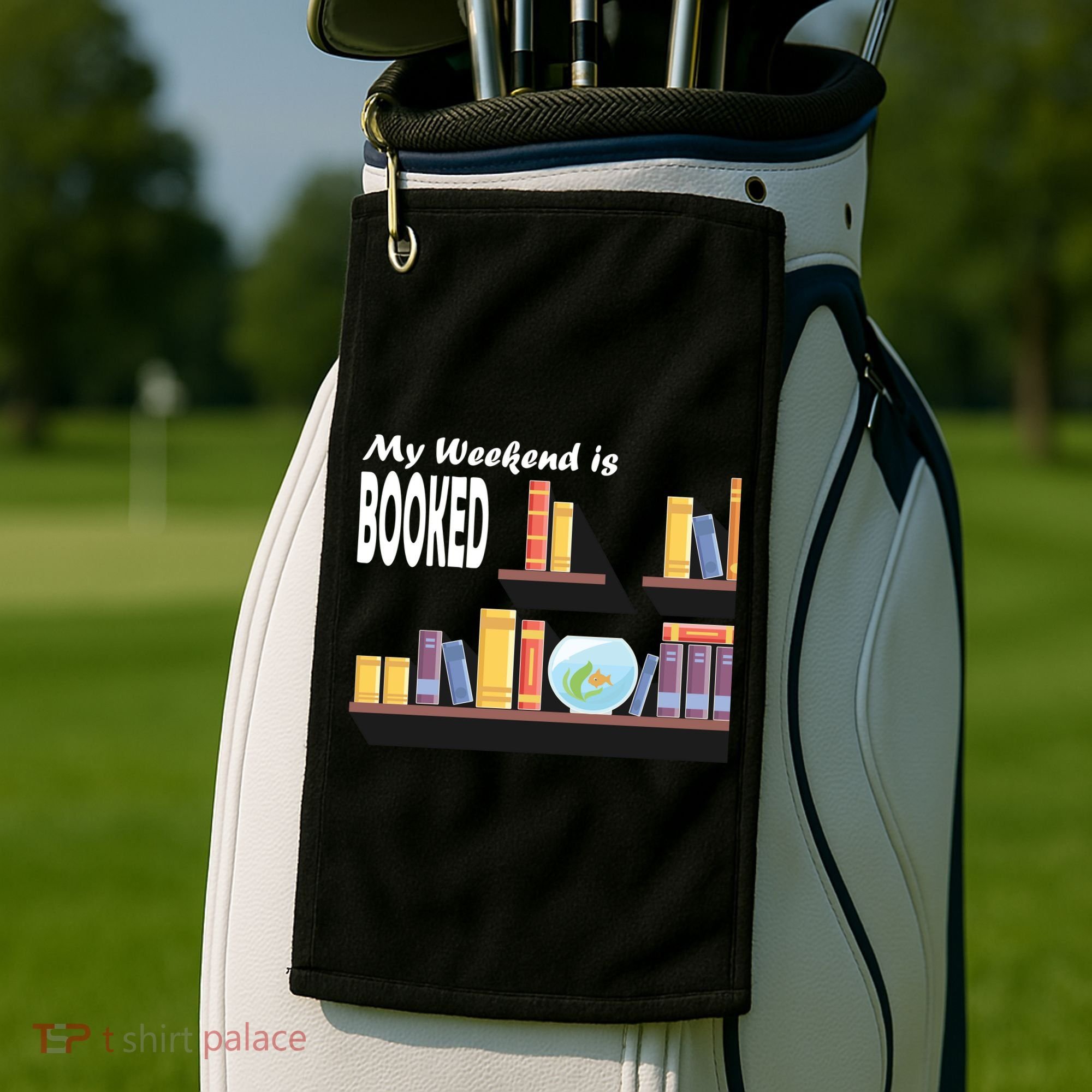 My Weekend Is Booked Golf Towel