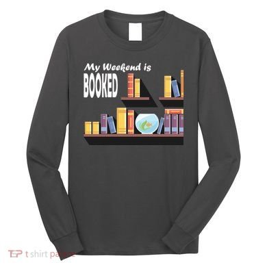 My Weekend Is Booked Long Sleeve Shirt