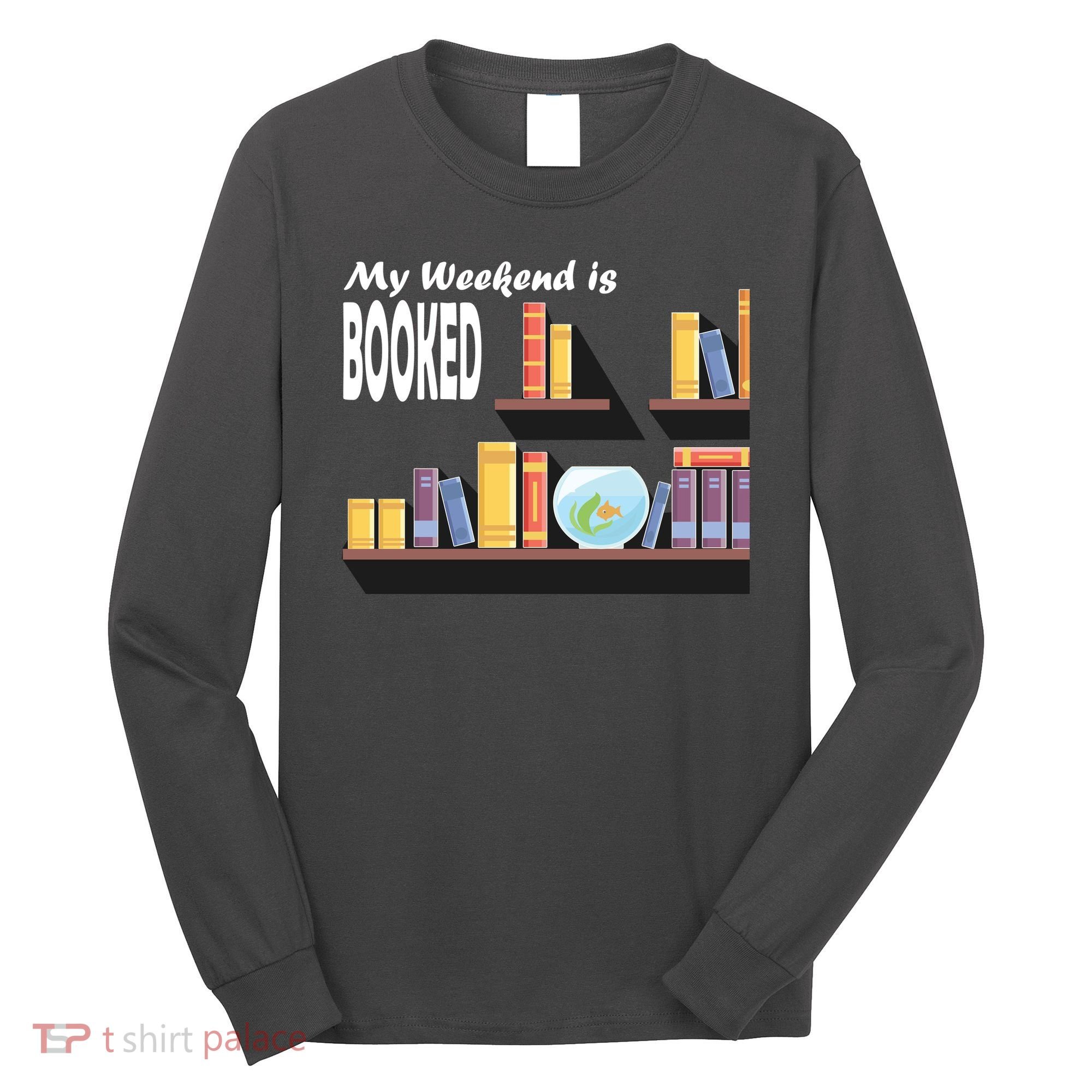 My Weekend Is Booked Long Sleeve Shirt