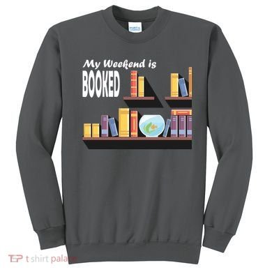 My Weekend Is Booked Sweatshirt