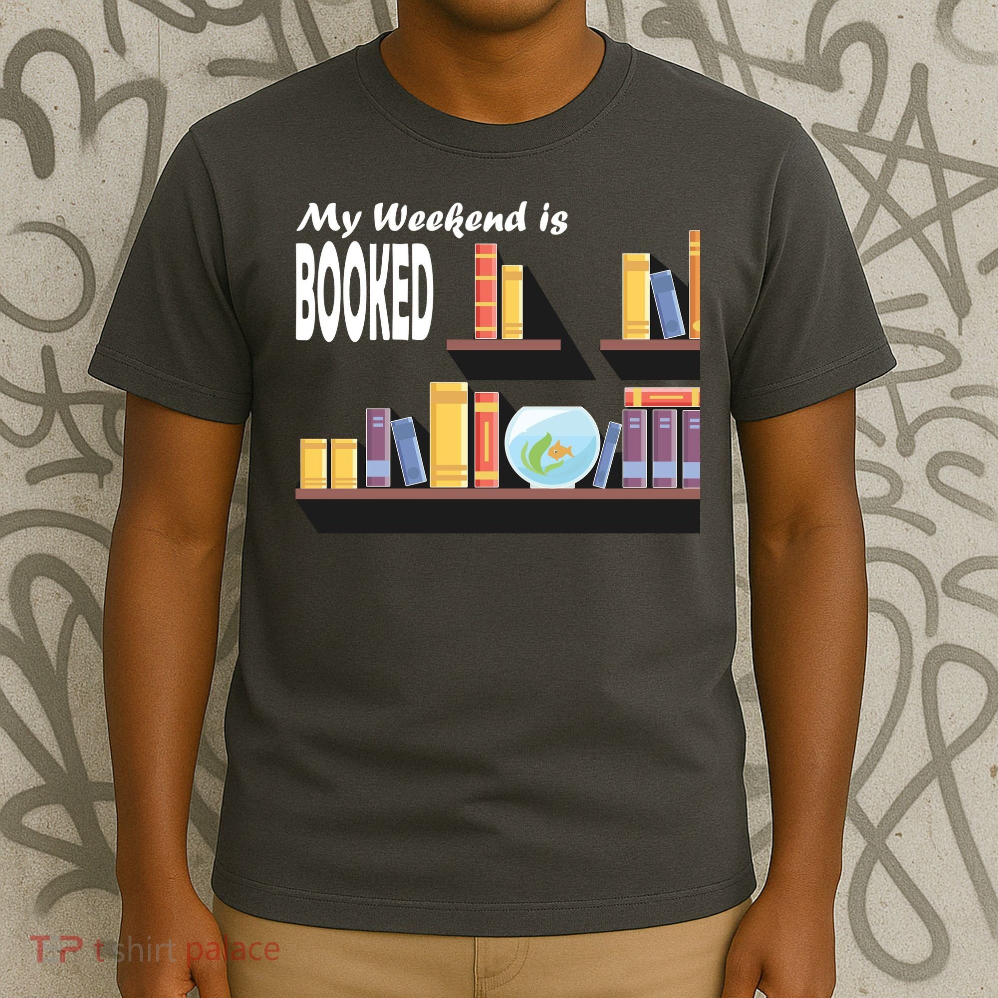 My Weekend Is Booked T-Shirt