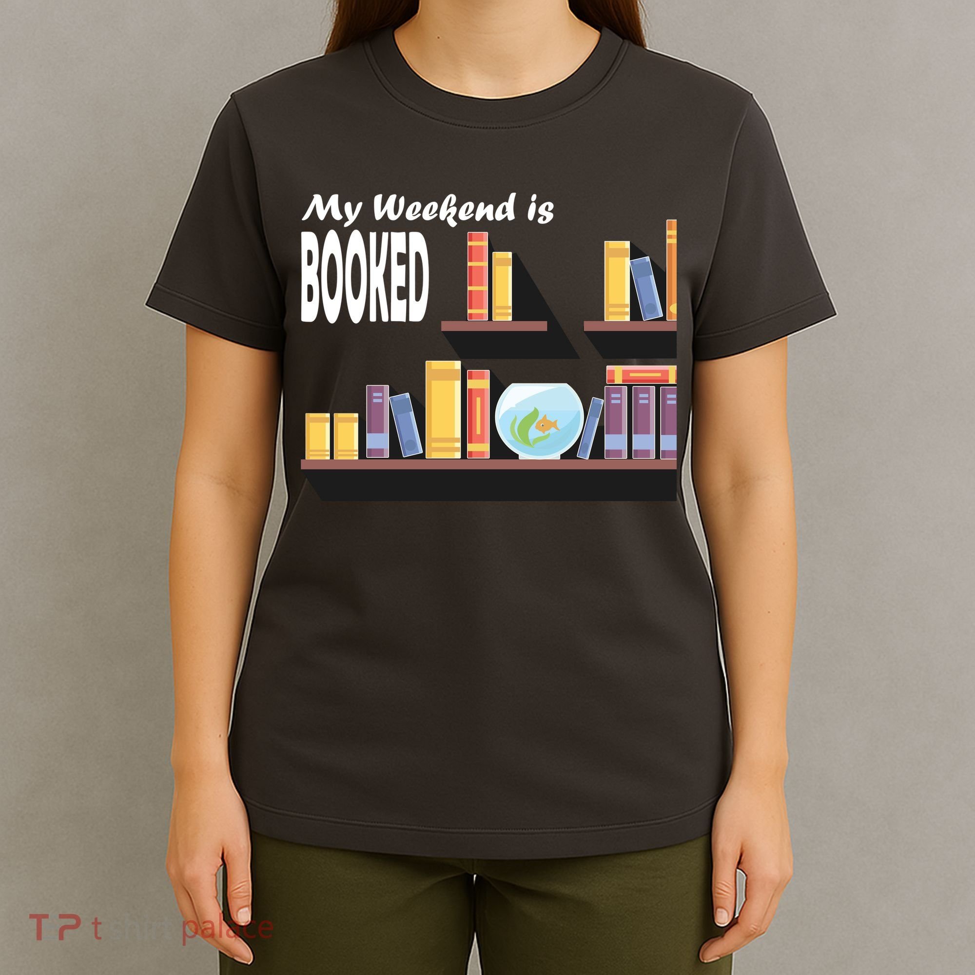 My Weekend Is Booked T-Shirt