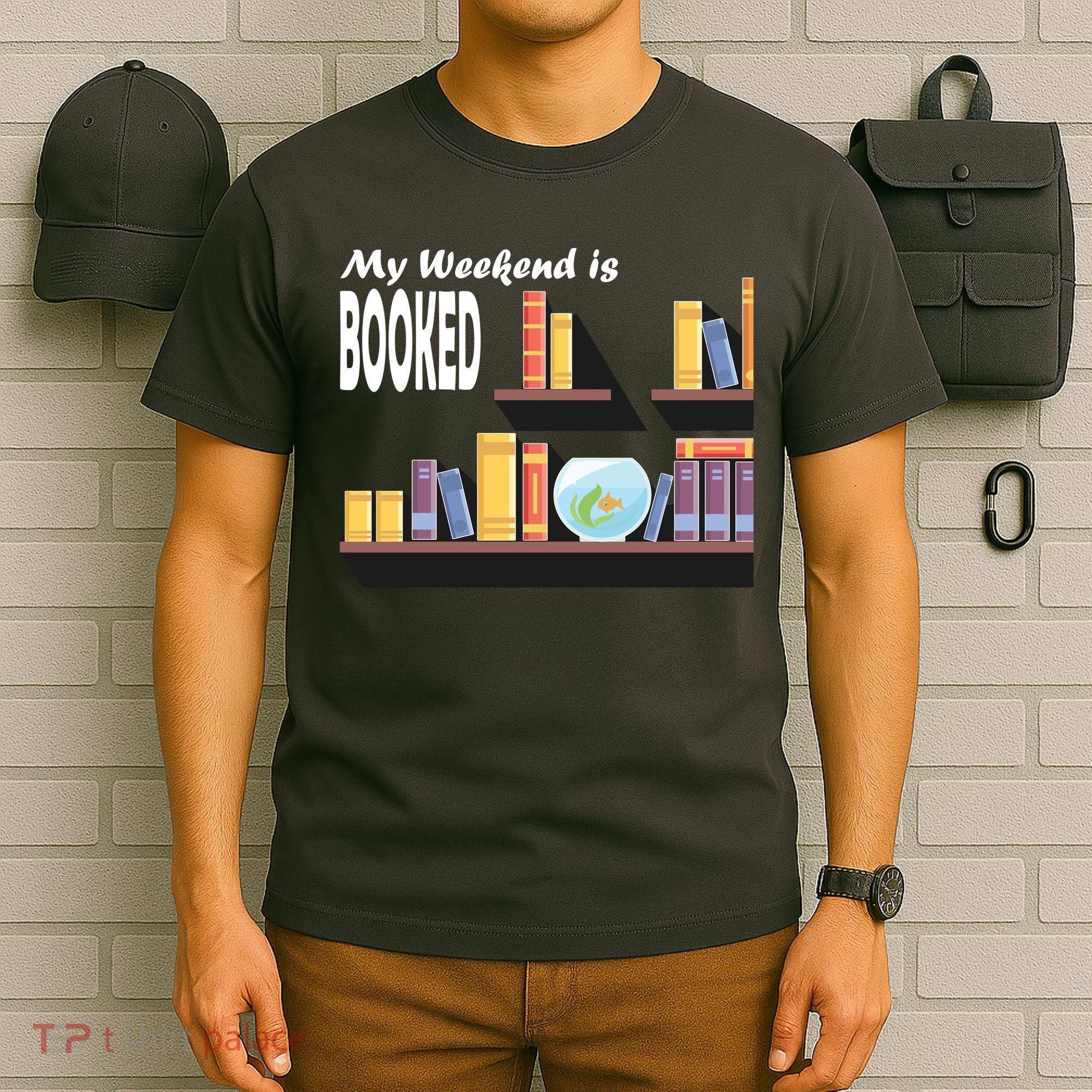 My Weekend Is Booked T-Shirt