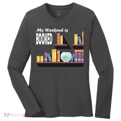 My Weekend Is Booked Women's Long Sleeve Shirt