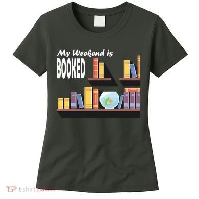 My Weekend Is Booked Women's T-Shirt