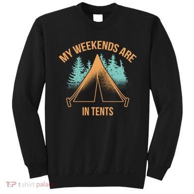 My Weekends Are In Tents Sweatshirt