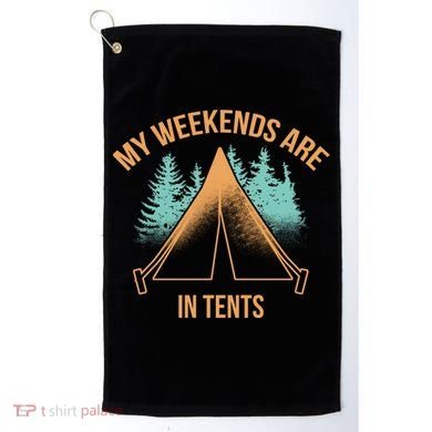 My Weekends Are In Tents Golf Towel