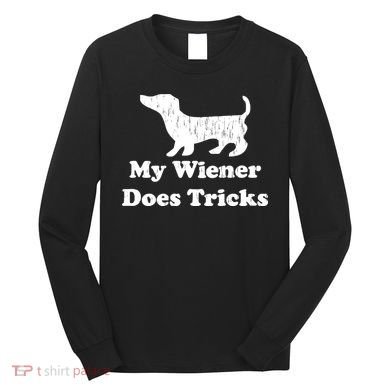 My Wiener Does Tricks Long Sleeve Shirt