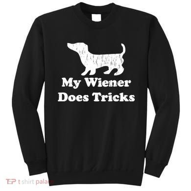 My Wiener Does Tricks Sweatshirt