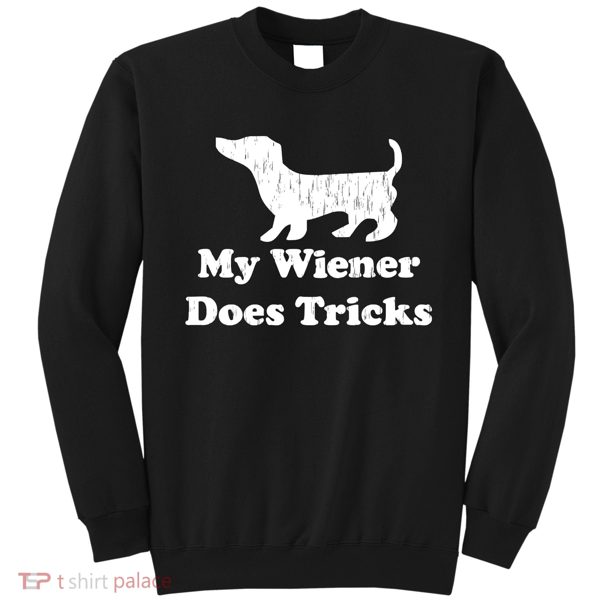 My Wiener Does Tricks Sweatshirt