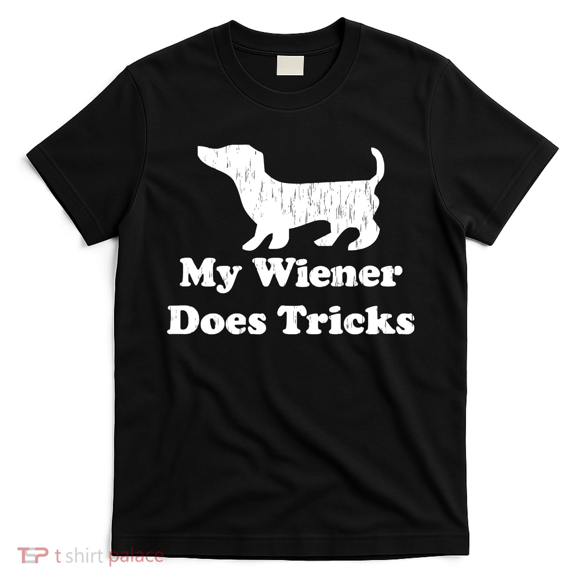 My Wiener Does Tricks T-Shirt