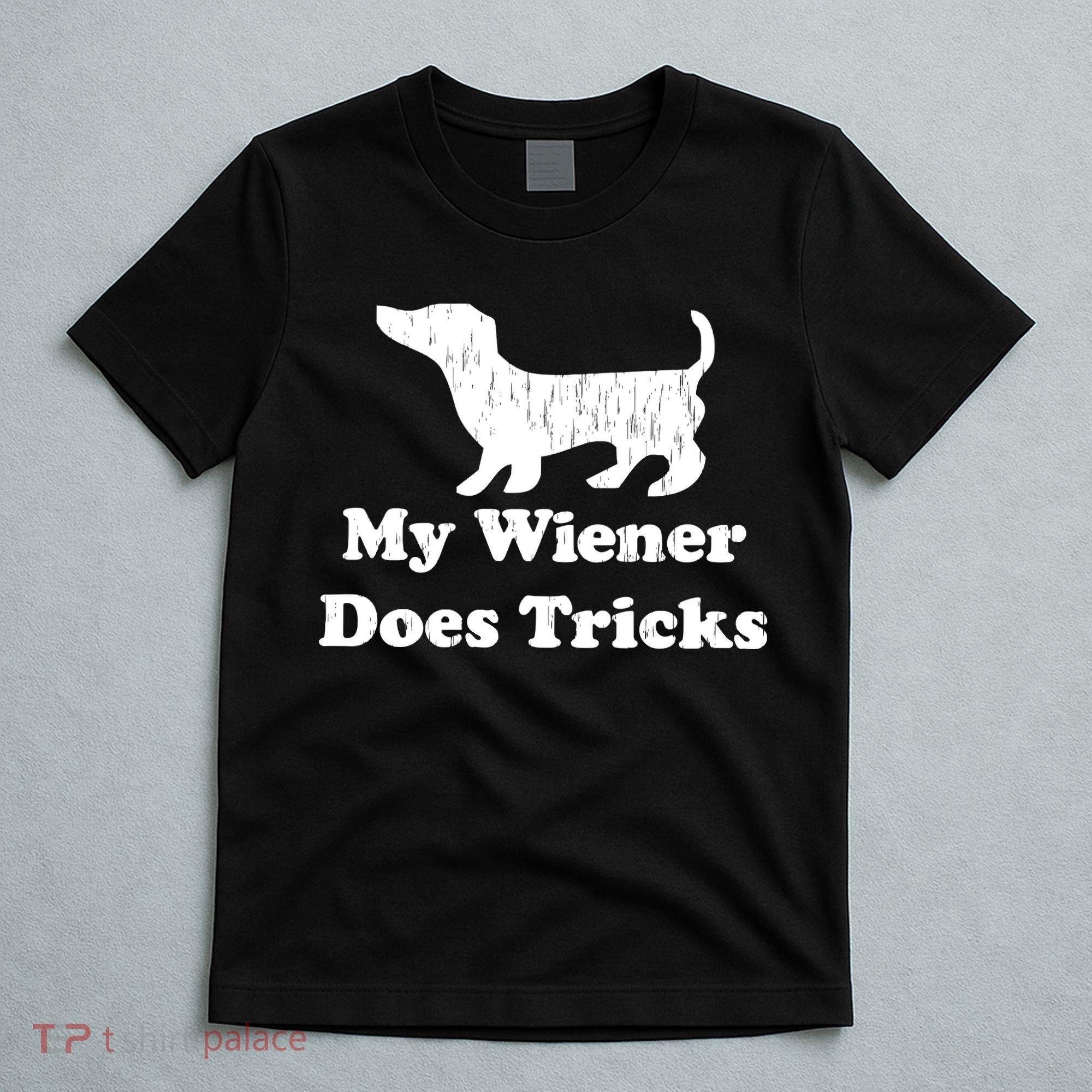 My Wiener Does Tricks T-Shirt