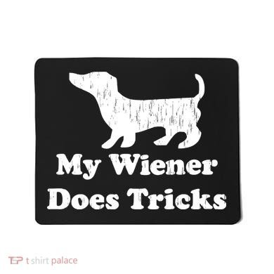 My Wiener Does Tricks Mousepad