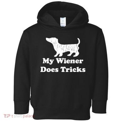 My Wiener Does Tricks Toddler Hoodie