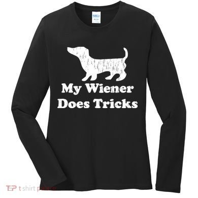 My Wiener Does Tricks Women's Long Sleeve Shirt